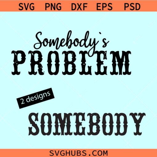 Somebody's problem SVG, Morgan Wallen couple matching SVG