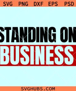 Standing on business SVG, Entrepreneur Shirt svg, Self-Made Boss Lady svg