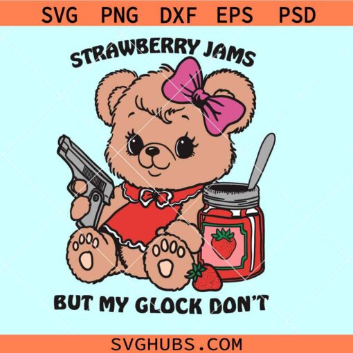 Strawberry Jams but my Glock don’t svg, Strawberry Bear svg