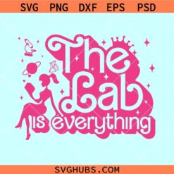 The Lab is everything Barbie Girl SVG, Barbie lab svg, medical lab svg, Lab tech Barbie svg