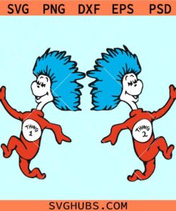 Thing 1 and Thing 2 svg, Dr Seuss quote SVG, Dr Seuss Thing 1 Thing 2 SVG