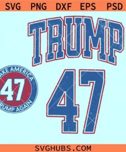 Trump 47 svg, Trump for president SVG, election 2024 svg, 47 Trump svg