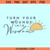 Turn your wounds into Wisdom svg, mental health svg, inspirational svg