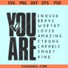 You are Enough SVG, positive quotes svg, mental health svg, self-love SVG
