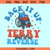 Back it Up Terry Put It in Reverse svg, 4th of July svg, Independence day svg