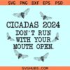 Cicadas 2024 Don’t Run with Your Mouth Open SVG, Cicada Concert Tour 2024 SVG, Cicadas 2024 svg