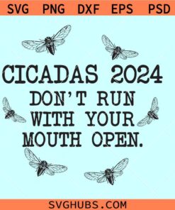 Cicadas 2024 Don’t Run with Your Mouath Open SVG, Cicada Concert Tour 2024 SVG, Cicadas 2024 svg