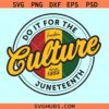 Do it for the culture Juneteenth SVG, Black History svg, Juneteenth svg
