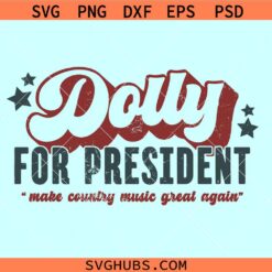 Dolly for president SVG, make country music great again svg, Dolly Reba svg