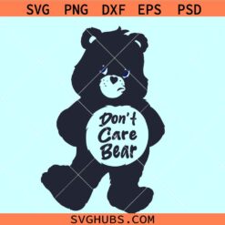 Don’t Care Bear SVG, Don’t Fucking Care Bear Svg, Sarcastic Bear Svg, Sassy Bear Svg