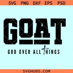 God Over All Things svg, Bible verse svg, Christian shirt svg