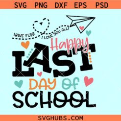 Happy Last Day Of School Svg, End of School Svg, Teacher Summer Break Svg, Teacher Last Day svg