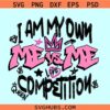 I am my own competition SVG, Me Vs Me svg, self love svg, graffiti svg