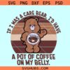 If I was a Care Bear I'd Have a Pot of Coffee On My Belly SVG