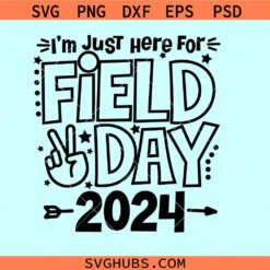 I'm just here for field day 2024 svg, school game day svg, kids field day svg