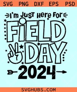 I'm just here for field day 2024 svg, school game day svg, kids field day svg