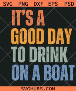 It's a good day to drink on a boat SVG, drinking shirt svg, beach life SVG