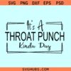 It’s a throat punch kinda day SVG, sarcasm quote svg, funny quote svg