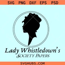 Lady Whistledown’s Society Papers SVG, Lady Whistledown Svg, Bridgerton quotes SVG