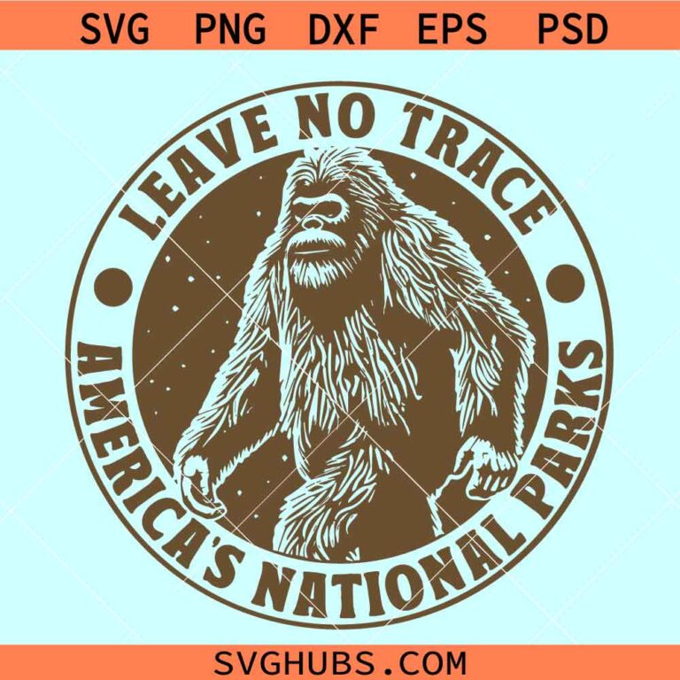 Leave No Trace America’s National Parks SVG, Leave no trace Bigfoot SVG