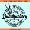 Let's Keep The Dumbfuckery To a Minimum Today Svg, skeleton peace fingers svg