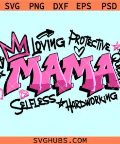 Mama shirt Graffiti svg, selfless mama svg, loving mama svg, protective mama png, best mom ever svg