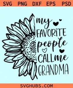 My favorite people call me Grandma SVG, Grandma Sunflowers svg, grandma shirt svg