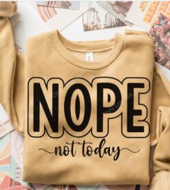 Nope not Today SVG, sassy sarcastic svg, Nope not Today png