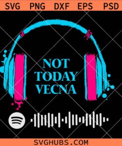 Not Today Vecna SVG, Stranger Things inspired SVG, Spotify headphone svg