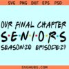Our Final Chapter Seniors 2024 SVG, senior friends font svg, senior episode 24 svg, class of 2024 svg