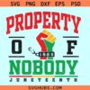 Property of Nobody Svg Juneteenth 1865 Svg, Free-ish Svg