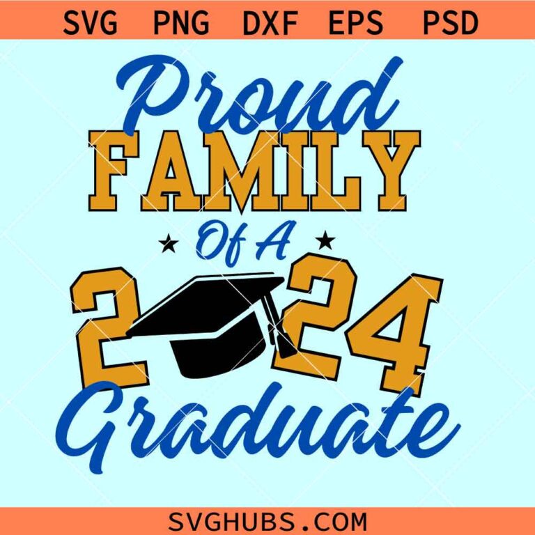 Proud Family Of A 2024 Graduate SVG, 2024 Graduate Svg, Graduation ...