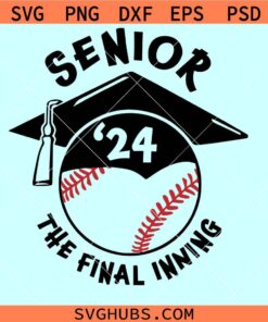 Senior 2024 the final inning SVG, baseball senior svg, class of 2024 baseball svg, senior 2024 svg