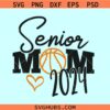 Senior Basketball mom SVG, Basketball Mom Svg, senior mom class of 2024 svg