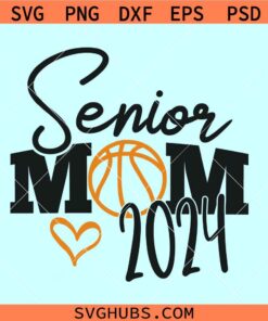 Senior Basketball mom SVG, Basketball Mom Svg, senior mom class of 2024 svg