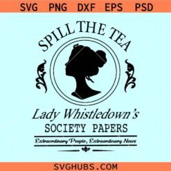 Spill the Tea Lady Whistledown SVG, Bridgerton show svg