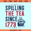 Spilling the Tea since 1773 svg, American freedom svg, Independence day svg
