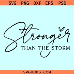 Stronger than the storm SVG, positive quotes svg, motivational quotes svg