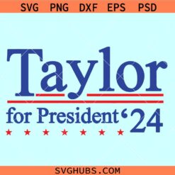 Taylor for President SVG, Taylor Swift for President SVG, Elections 2024 SVG