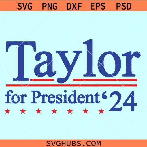 Taylor for President SVG, Taylor Swift for President SVG, Elections 2024 SVG