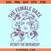 The Female Gaze SVG, Petrify The Patriarchy svg, Feminist Witch svg, Pro Roe svg