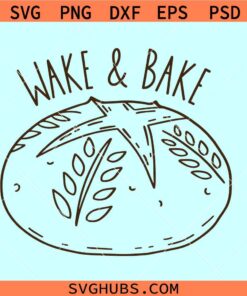 Wake and bake Sourdough SVG, Baking Sourdough SVG, Sourdough mama svg
