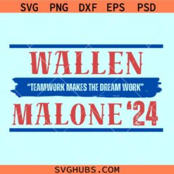 Wallen Malone ‘24 Teamwork Makes The Dream work svg, Morgan Wallen svg, Wallen Malone 2024 svg