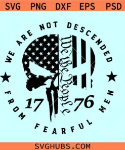 We are not descended from fearful men skull 1776 flag SVG, 1776 punisher skull svg
