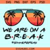 We are on summer break SVG, school summer svg, teacher vacay svg