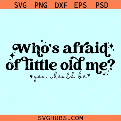 Who’s afraid of little old me SVG, Taylor Swift SVG, Mental health svg, Tortured Poets Department svg