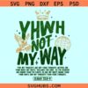 YHWH not my way SVG, YHWH svg, Bible Affirmation svg, Christian shirt SVG