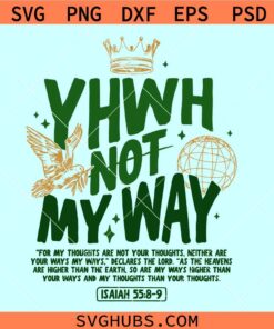 YHWH not my way SVG, YHWH svg, Bible Affirmation svg, Christian shirt SVG
