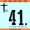41 is coming don’t give up SVG, your 41 is coming svg