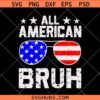 All American Bruh SVG, 4th of July svg, All American Bruh Patriotic Sunglasses SVG
